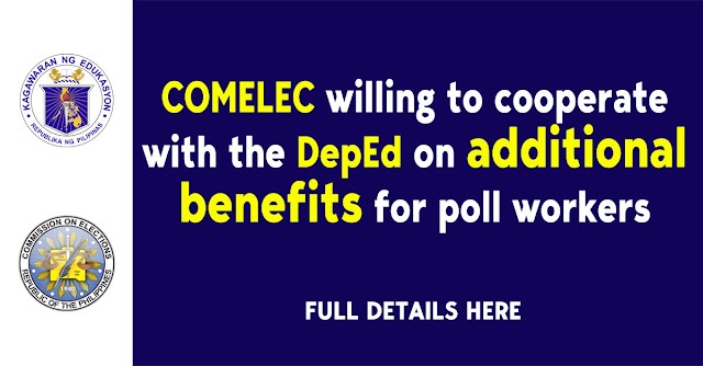 Comelec willing to cooperate with the Department of Education on additional benefits for poll workers