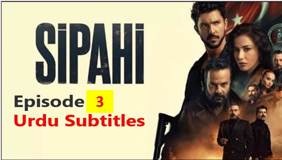 Recent,Sipahi,Sipahi Episode 3 Urdu Subtitles,Sipahi Episode 3 in Urdu Subtitles,Sipahi Episode 3 With Urdu Subtitles,