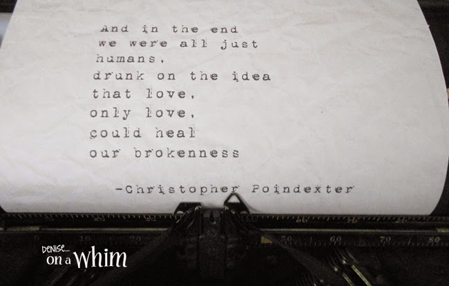 Beautiful Words from Christopher Poindexter in a Vintage Typewriter via Denise on a Whim