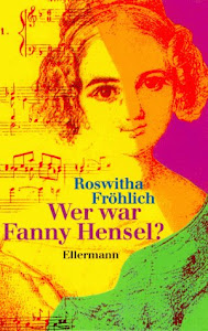 Wer war Fanny Hensel? - Auf den Spuren von Fanny Mendelssohn