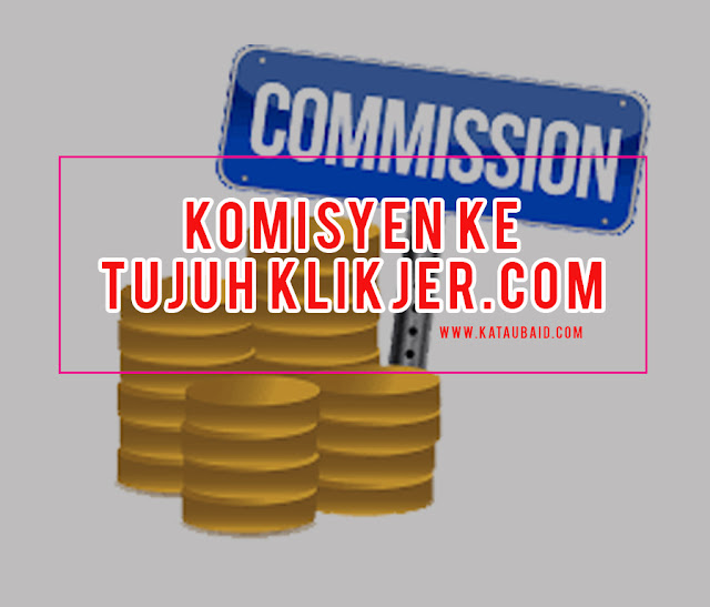 Komisyen ke Tujuh Klikjer.com 