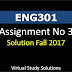 ENG301 Assignment No 3 Solution Fall 2017