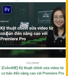 Chia Sẻ Kỹ thuật chỉnh sửa video cơ bản đến nâng cao Premiere Pro Colorme