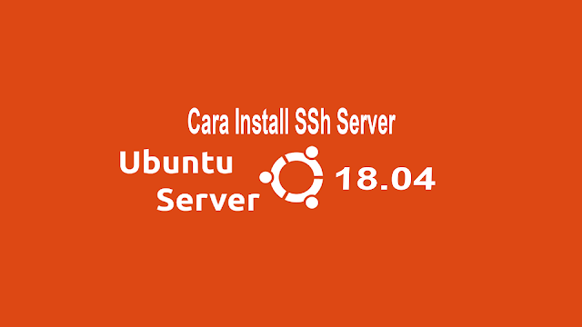 Cara install dan konfigurasi ssh server di ubuntu server 1804