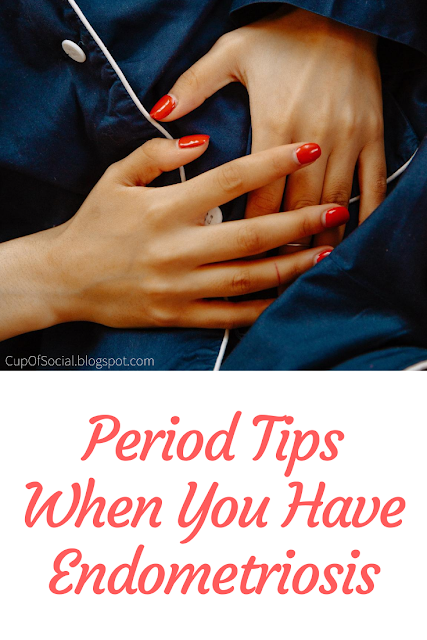 Period Tips When You Have Endometriosis
