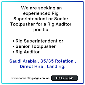  We are seeking an experienced Rig Superintendent or Senior Toolpusher for a Rig Auditor position. Saudi Arabia , 35/35 Rotation , Direct Hire , Land rig.