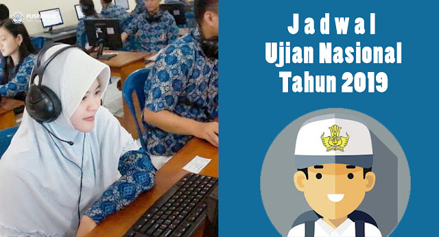 Resmi Jadwal Ujian Nasional (UNBK) Jenjang SMP/MTS, SMA/MA, SMK, Paket C, dan Paket B Tahun 2019