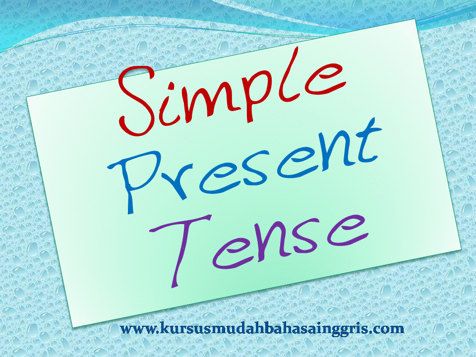 Contoh Kalimat Dalam Bentuk Simple Present Tense - Kursus 