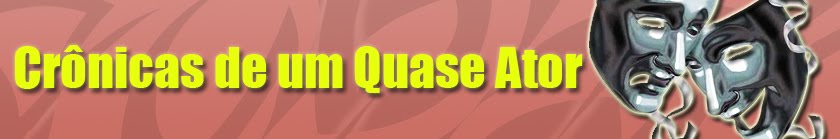 Crônicas de um Quase Ator