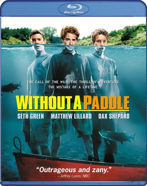 Without a Paddle: Un tranquillo week-end di vacanza 2004 Film Completo Download