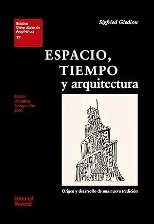 Espacio, Tiempo y Arquitectura de Sigfried Giedion