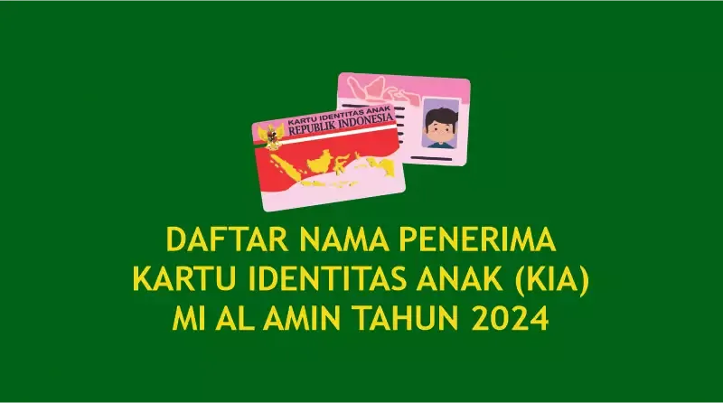 DAFTAR NAMA PENERIMA KARTU IDENTITAS ANAK (KIA) MI AL AMIN TAHUN 2024