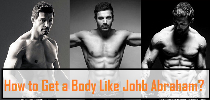 How to Get a Body Like John Abraham