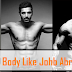 How to Get a Body Like John Abraham - John Abraham Diet - Workout Plan