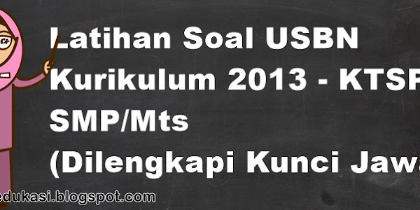 Soal dan Kunci Jawaban USBN SMP 2019