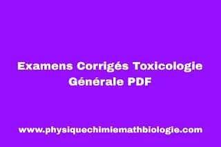 Examens Corrigés Toxicologie Générale PDF