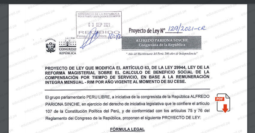 PROYECTO DE LEY N° 00129/2021-CR.- Ley que modifica el artículo 63, de la Ley 29944, Ley de la reforma magisterial sobre el calculo de beneficio social de la compensación por tiempo de servicio en base a la remuneración integra mensual - RIM por año vigente al momento de su cese (.PDF) www.congreso.gob.pe