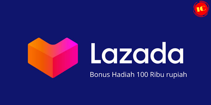 Cara mendapatkan Hadiah 100 Ribu pada Aplikasi Lazada