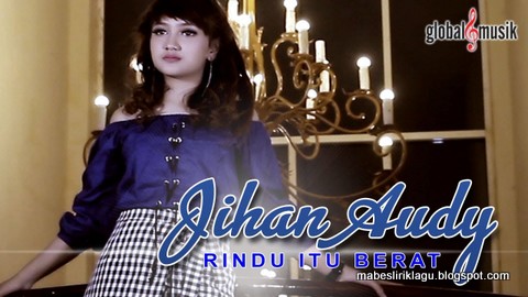 Lirik Rindu Itu Berat Jihan Audy