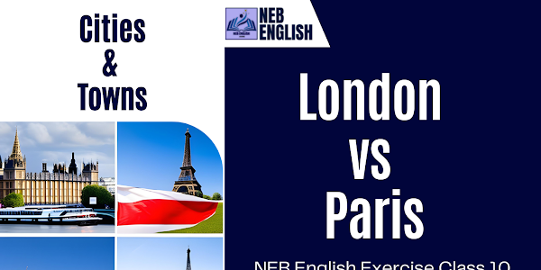 London vs Paris [Countries & Towns] - NEB English Class 10 Exercise