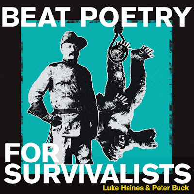 Beat Poetry For Survivalists Luke Haines And Peter Buck