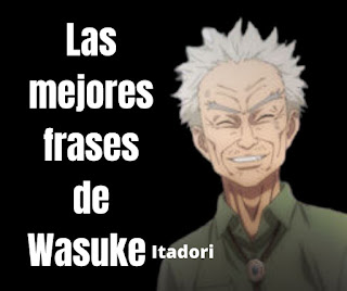 Las mejores Frases De Wasuke Itadori