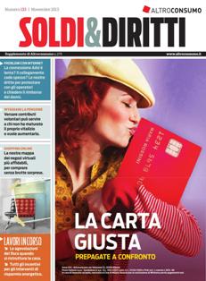 Soldi & Dirittti 133 - Novembre 2013 | TRUE PDF | Bimestrale | Finanza | Mutui | Assicurazioni
Soldi e Diritti è una buona pubblicazione su tutti gli argomenti legali economici e fiscali, in quanto spazia su diverse informazioni: non solo investimenti ma anche mutui, assicurazioni, beghe condominiali, operatori di telefonia, normative di garanzia per il consumatore, etc.