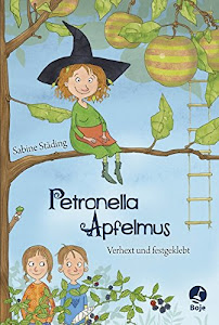 Petronella Apfelmus - Verhext und festgeklebt: Band 1