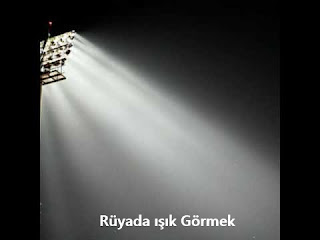 rüyada ışık görmek