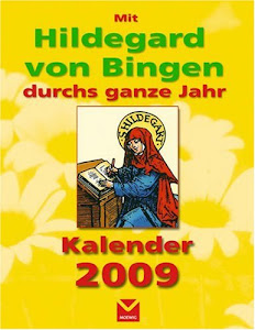 Mit Hildegard von Bingen durchs ganze Jahr - Kalender 2009