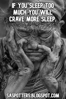 If you sleep too much you will crave more sleep.