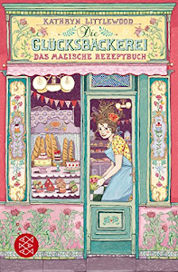 Die Glucksbackerei Das magische Rezeptbuch