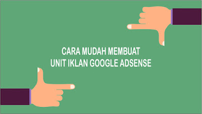 Cara gampang menciptakan unit iklan google adsense √ Cara Praktis Membuat Unit Iklan Google Adsense