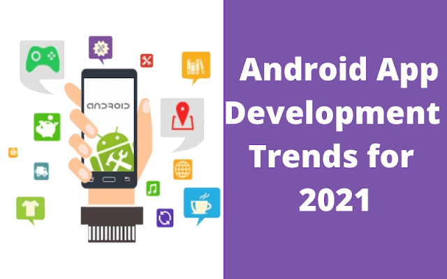 Top mobile app development trends that will dominate 2021