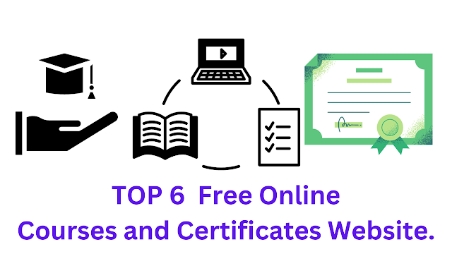TOP 6  Free Online Courses and Certificates Website., Courses and Certificates Website. ,  Courses and Certificates , Free Online Courses and Certificates