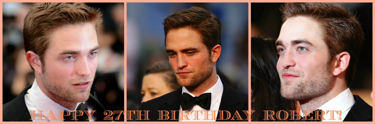 ROBERT PATTINSON'S 27TH BIRTHDAY  CELEBRATION BLOG