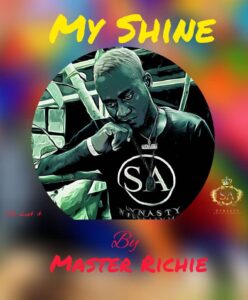 Music: Master Richie Ft J Keyz – My Shine