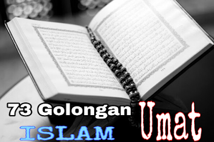 Terpecahnya Umat (Agama) Islam menjadi 73 Golongan Setelah Rosulullah Wafat