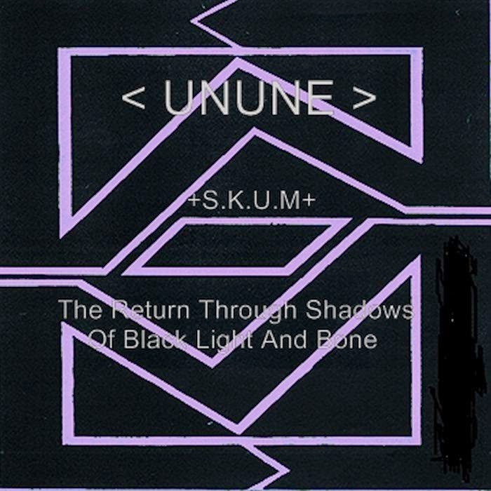 UNUNE - The Return Through Shadows To Darkness & Bone