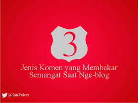 3 Jenis Komen yang Membakar Semangat Saat Ngeblog