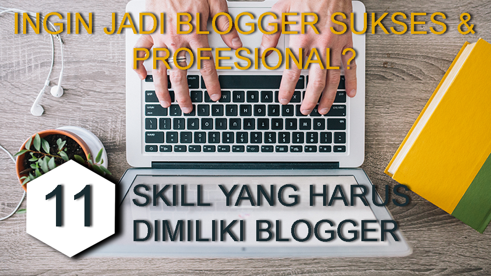 Skill Yang Harus Dimiliki Blogger Untuk Sukses