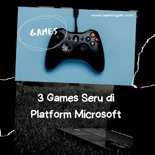 3 Games Seru di Platform Microsoft