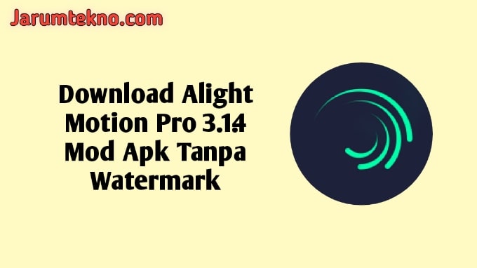 Download Alight Motion Pro 3.1.4 Mod Apk Tanpa Watermark