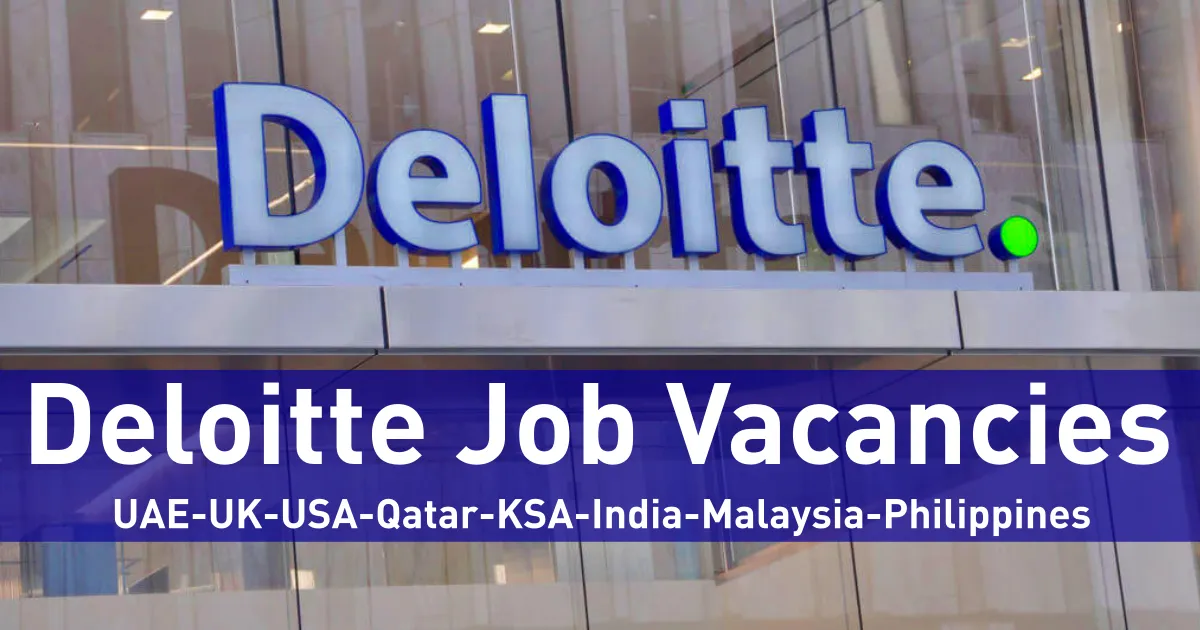 Deloitte Job Vacancies UAE-UK-USA-Qatar-KSA-India-Malaysia-Philippines