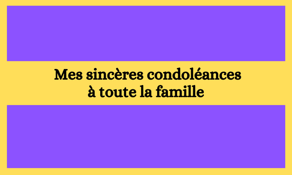 Mes sincères condoléances à toute la famille