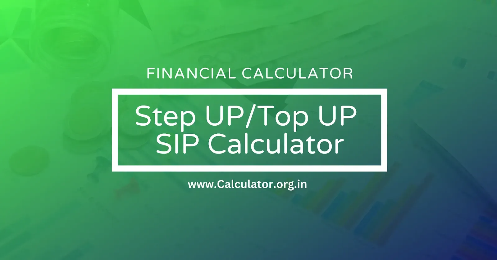 Step up or Top Up SIP Returns Calculator