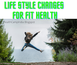 Lifestyle changes for fit health-HealthCampIndia