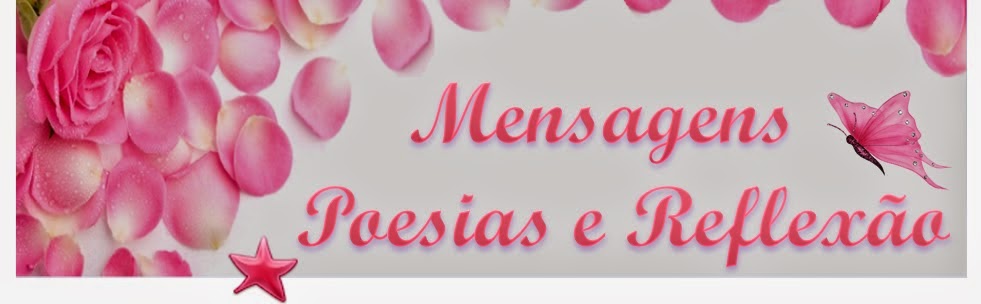 http://mensagenspoesiasereflexao.blogspot.com.br/