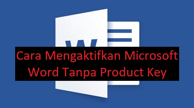 Cara Mengaktifkan Microsoft Word Tanpa Product Key