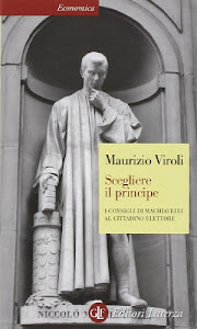 Scegliere il principe. I consigli di Machiavelli al cittadino elettore